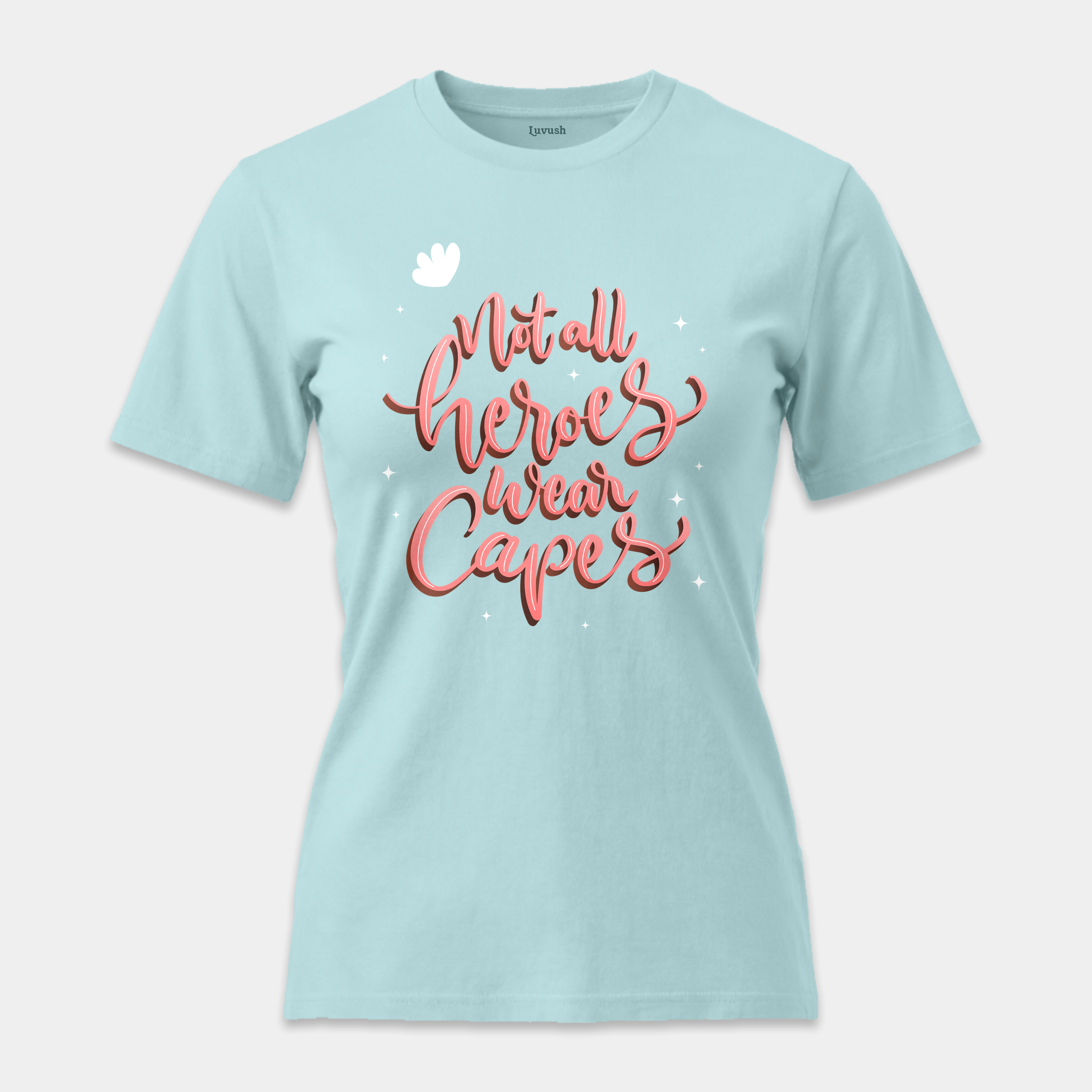 Camiseta Not All Heroes Wear Capes